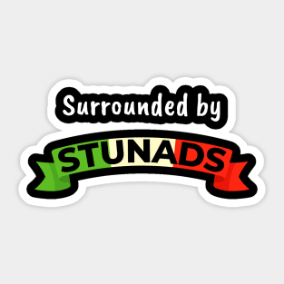 Funny Saying - Surrounded by Stunads Sticker
